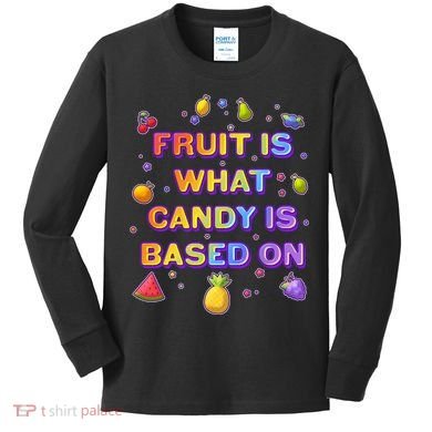 Colorful Fruit Is What Candy Is Based On Kids Long Sleeve Shirt
