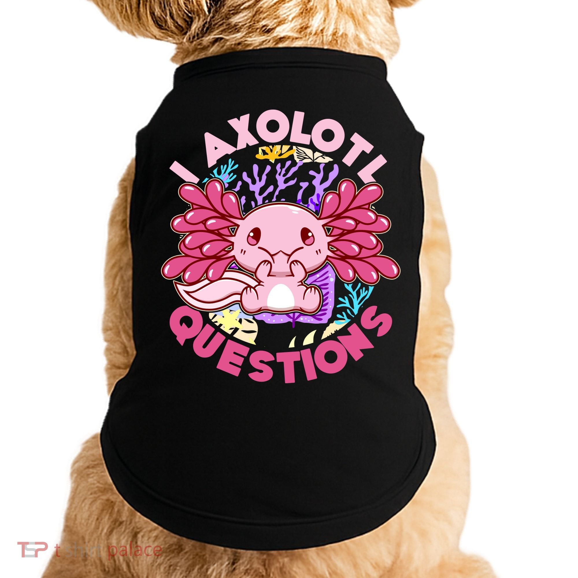 Cute Funny I Axolotl Questions Doggie Tank