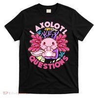 Cute Funny I Axolotl Questions T-Shirt thumb 0