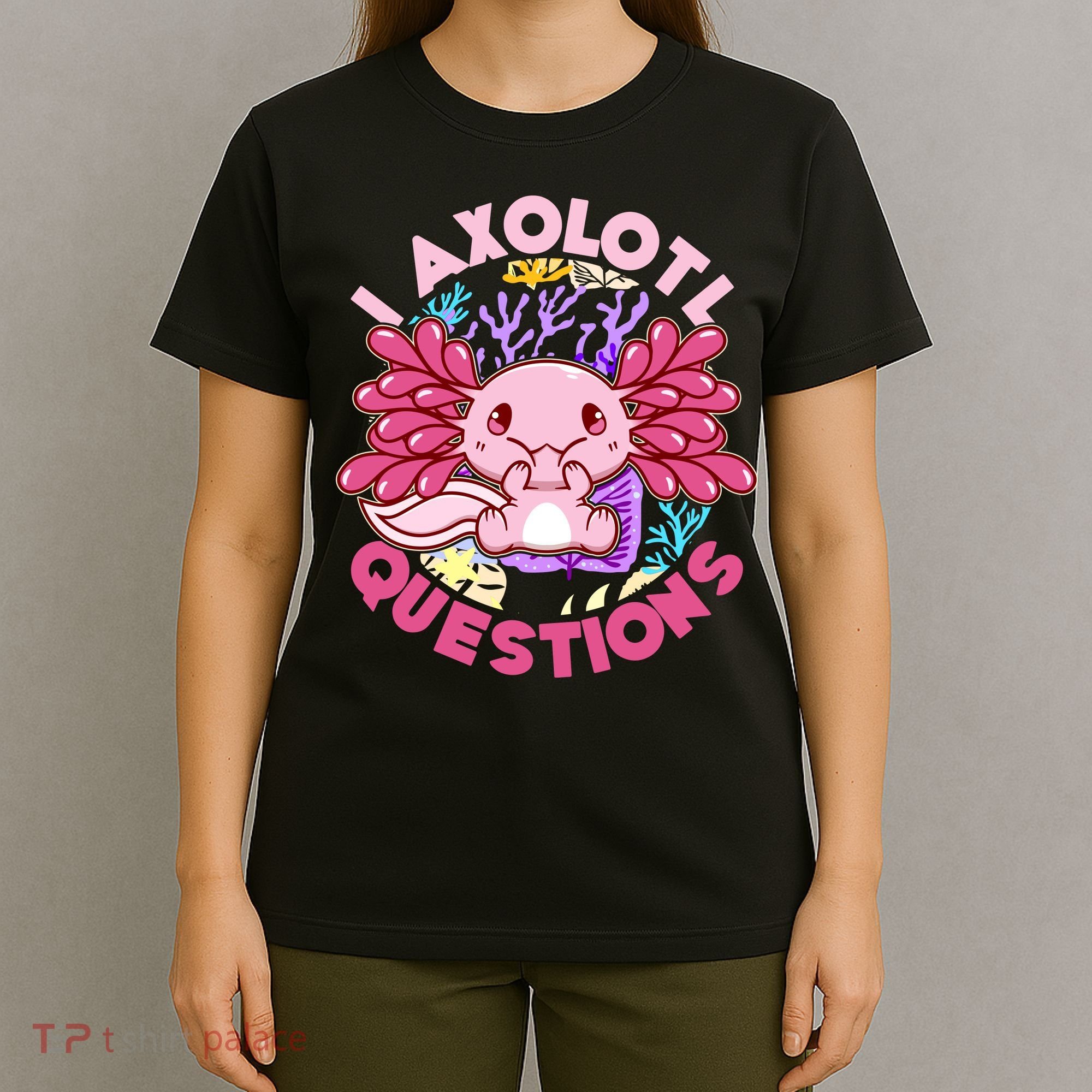 Cute Funny I Axolotl Questions T-Shirt