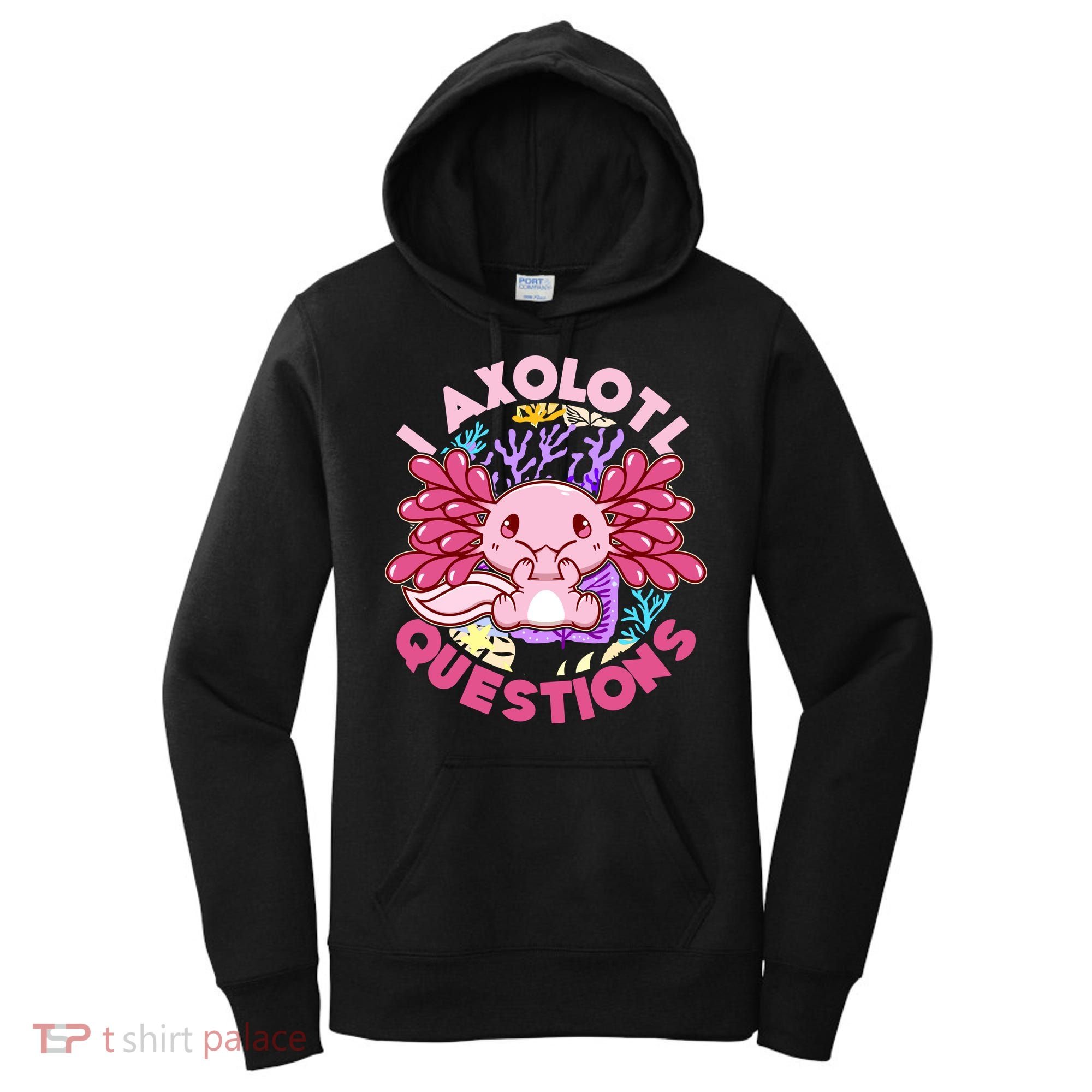 Cute Funny I Axolotl Questions Women's Hoodie