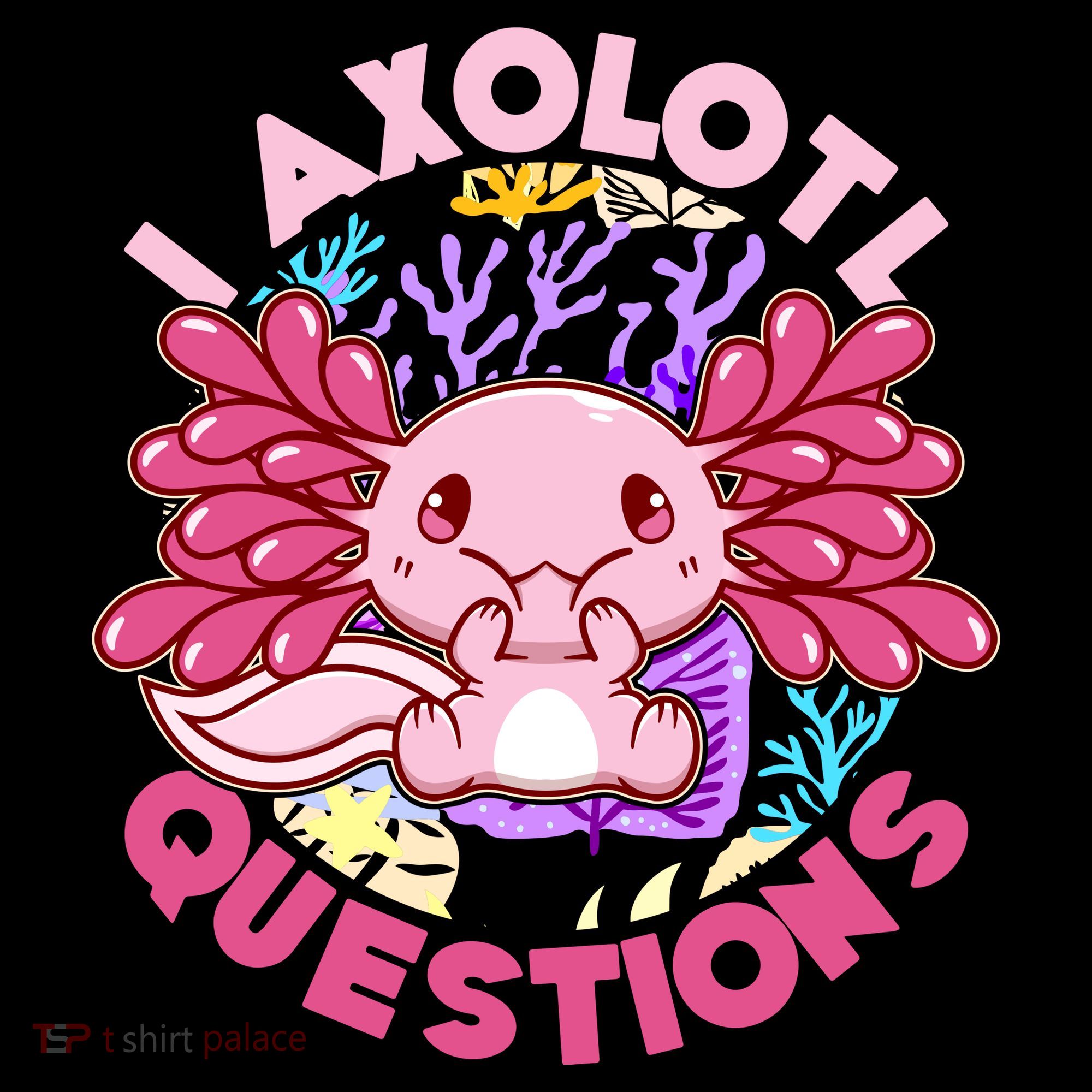 Cute Funny I Axolotl Questions Women's Hoodie
