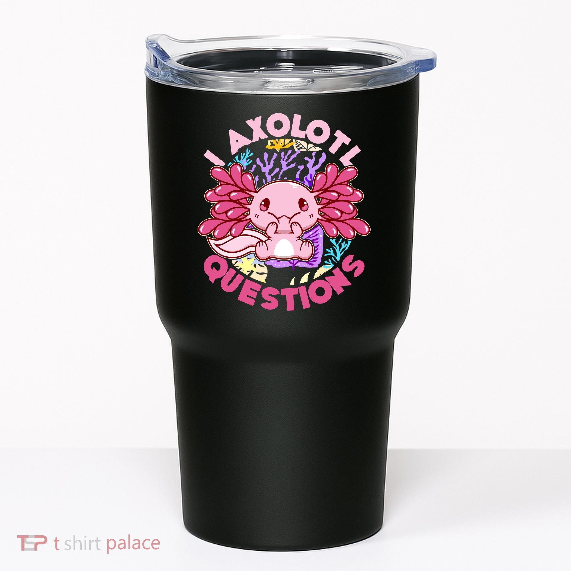 Cute Funny I Axolotl Questions Tumbler