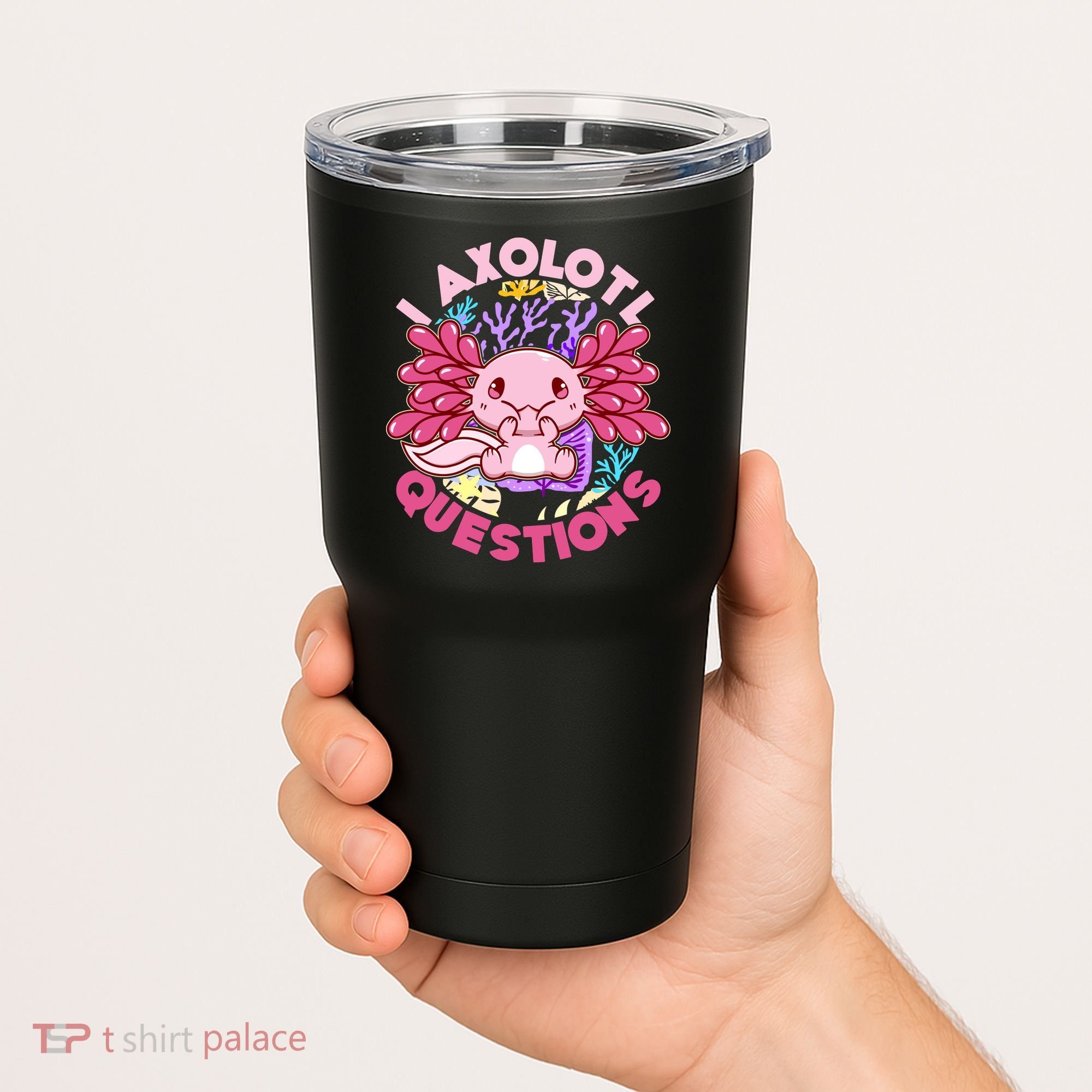 Cute Funny I Axolotl Questions Tumbler