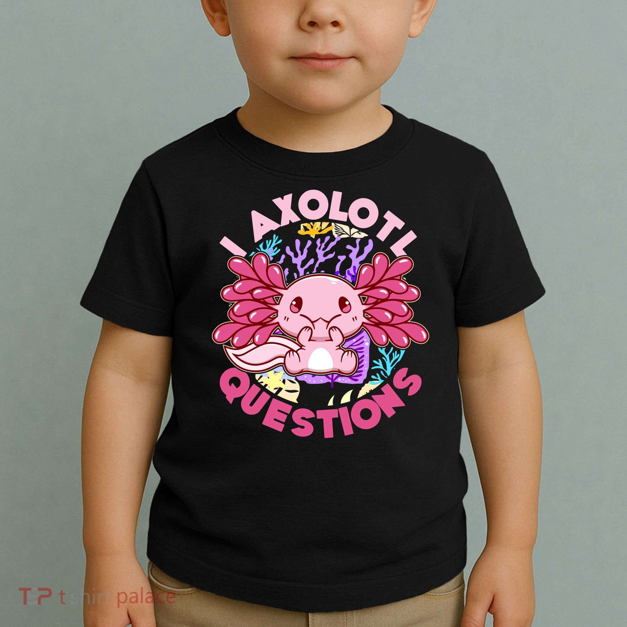Cute Funny I Axolotl Questions Toddler T-Shirt