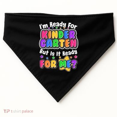 Cute Funny I'm Ready For Kindergarten But Is It Ready For Me USA-Made Doggie Bandana