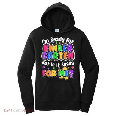 Cute Funny I'm Ready For Kindergarten But Is It Ready For Me Women's Hoodie