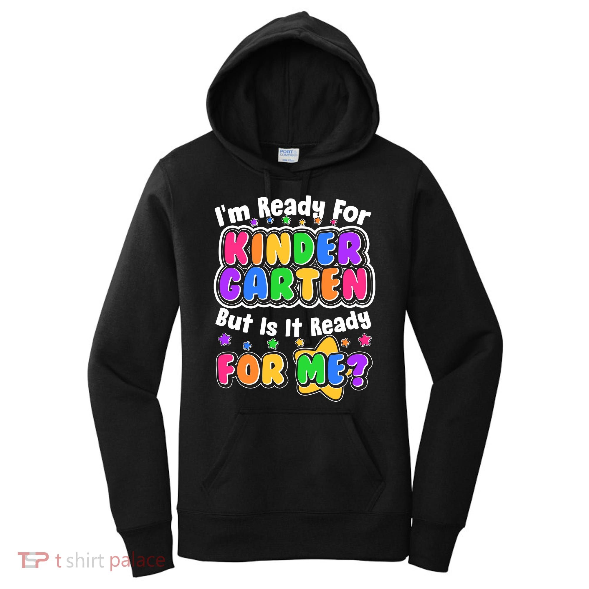 Cute Funny I'm Ready For Kindergarten But Is It Ready For Me Women's Hoodie