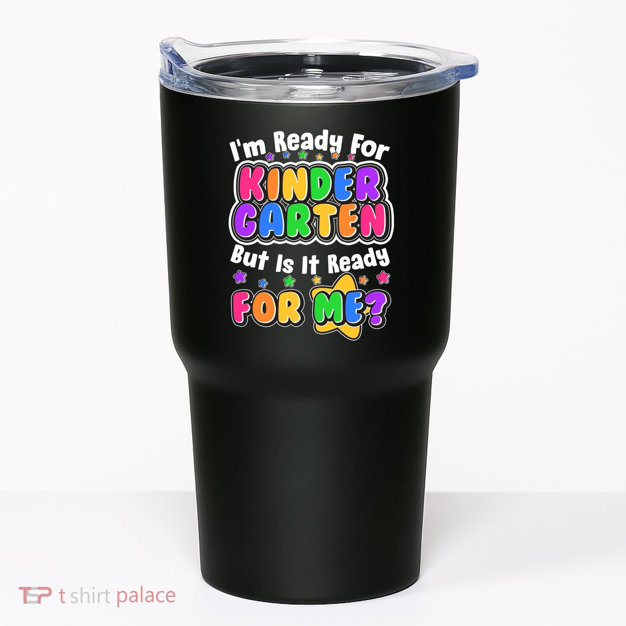 Cute Funny I'm Ready For Kindergarten But Is It Ready For Me Tumbler