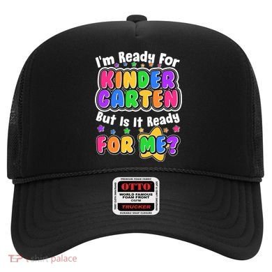 Cute Funny I'm Ready For Kindergarten But Is It Ready For Me Hat
