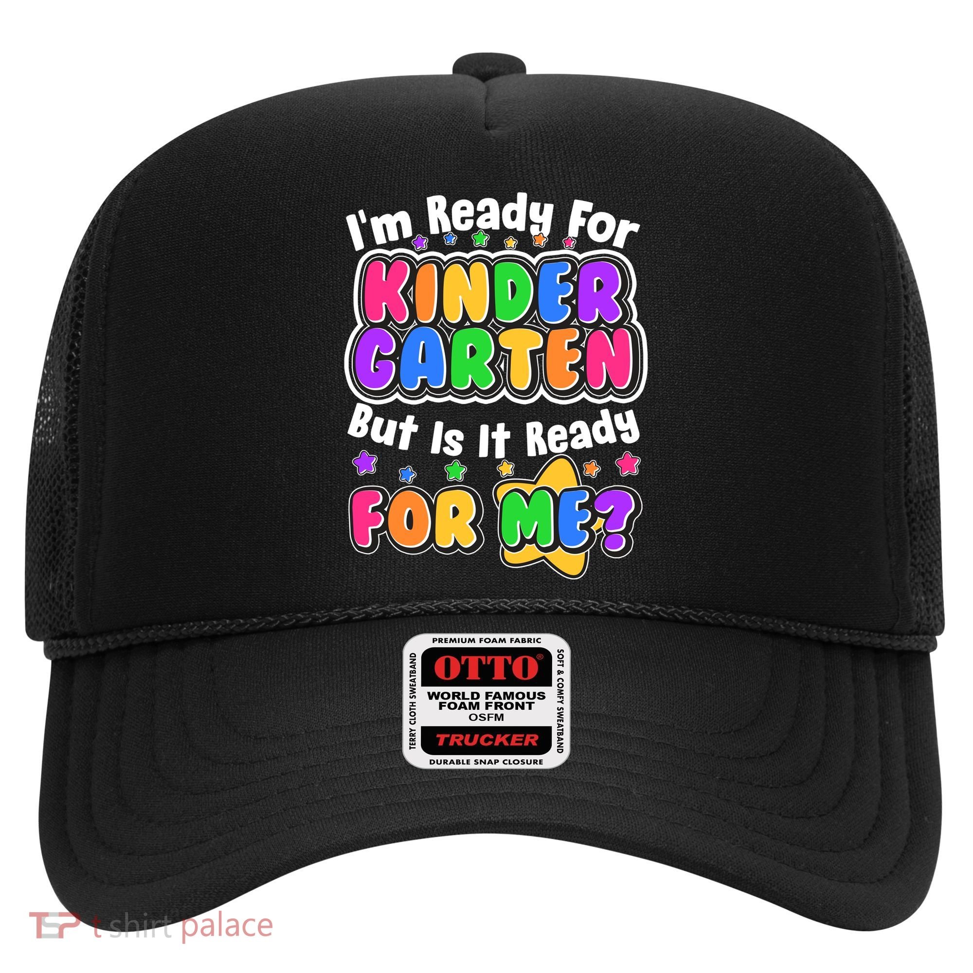 Cute Funny I'm Ready For Kindergarten But Is It Ready For Me Hat