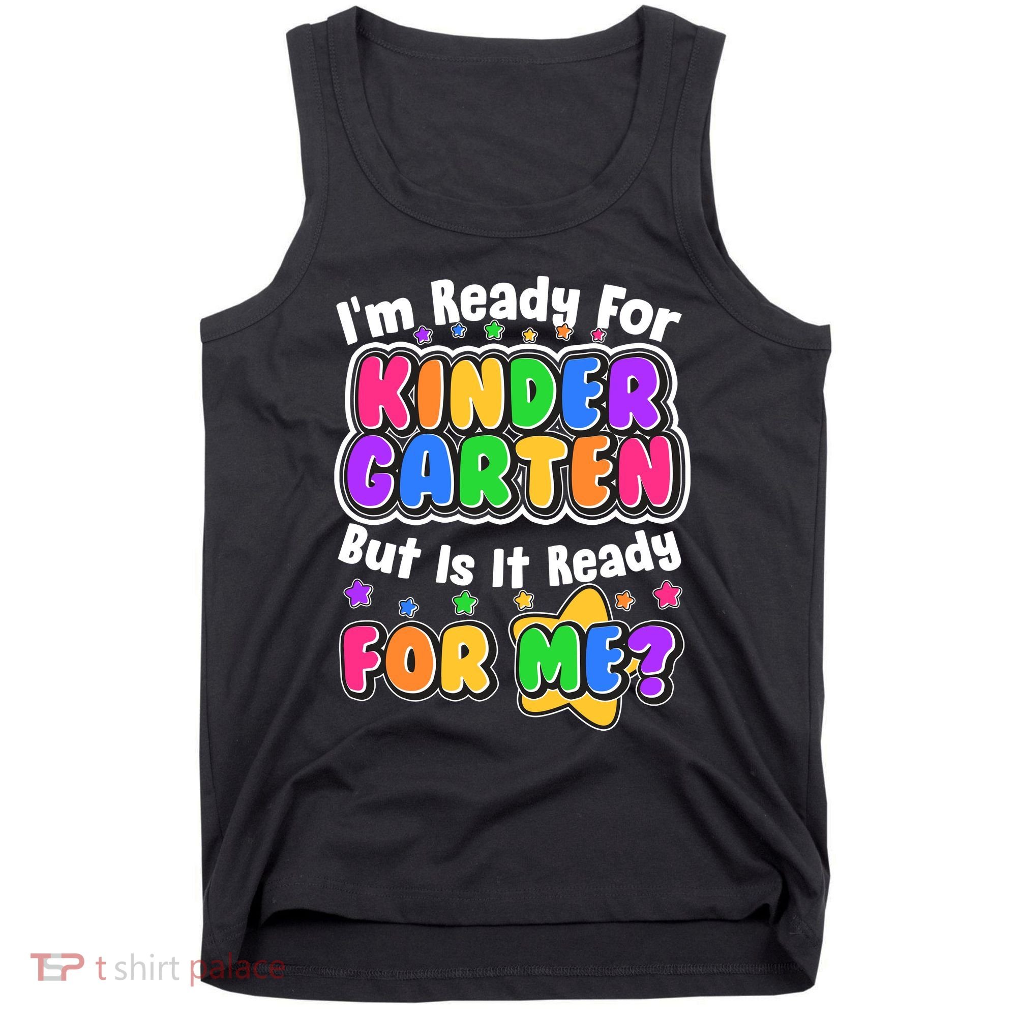 Cute Funny I'm Ready For Kindergarten But Is It Ready For Me Tank Top