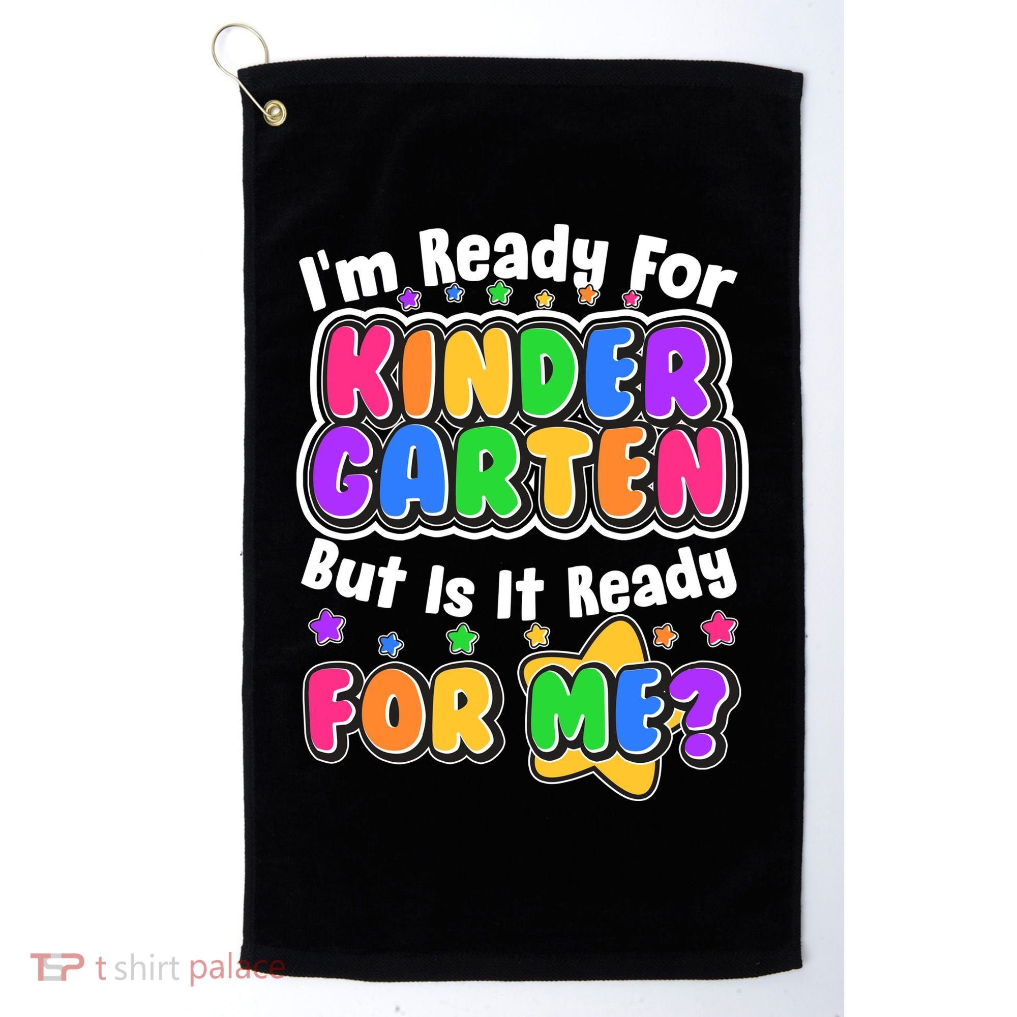 Cute Funny I'm Ready For Kindergarten But Is It Ready For Me Golf Towel