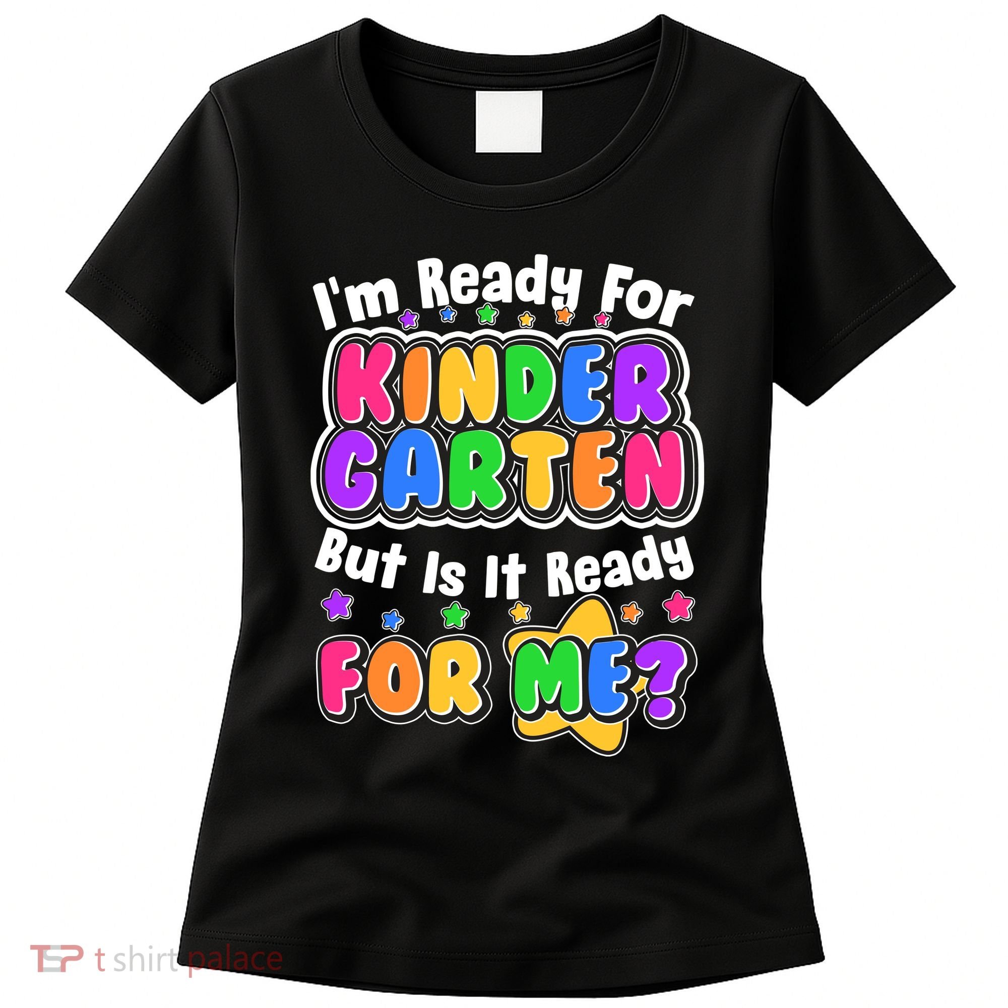 Cute Funny I'm Ready For Kindergarten But Is It Ready For Me Women's T-Shirt