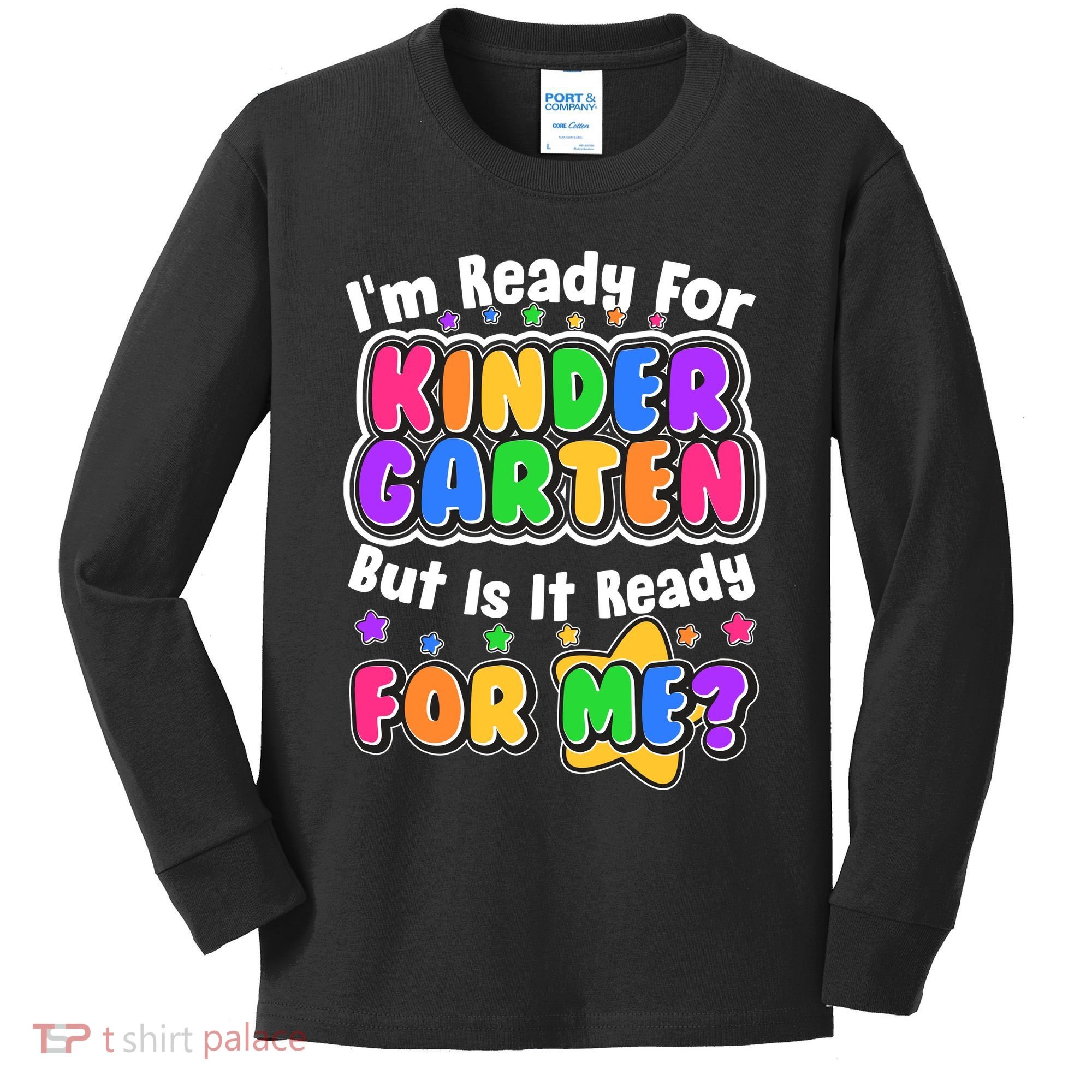 Cute Funny I'm Ready For Kindergarten But Is It Ready For Me Kids Long Sleeve Shirt