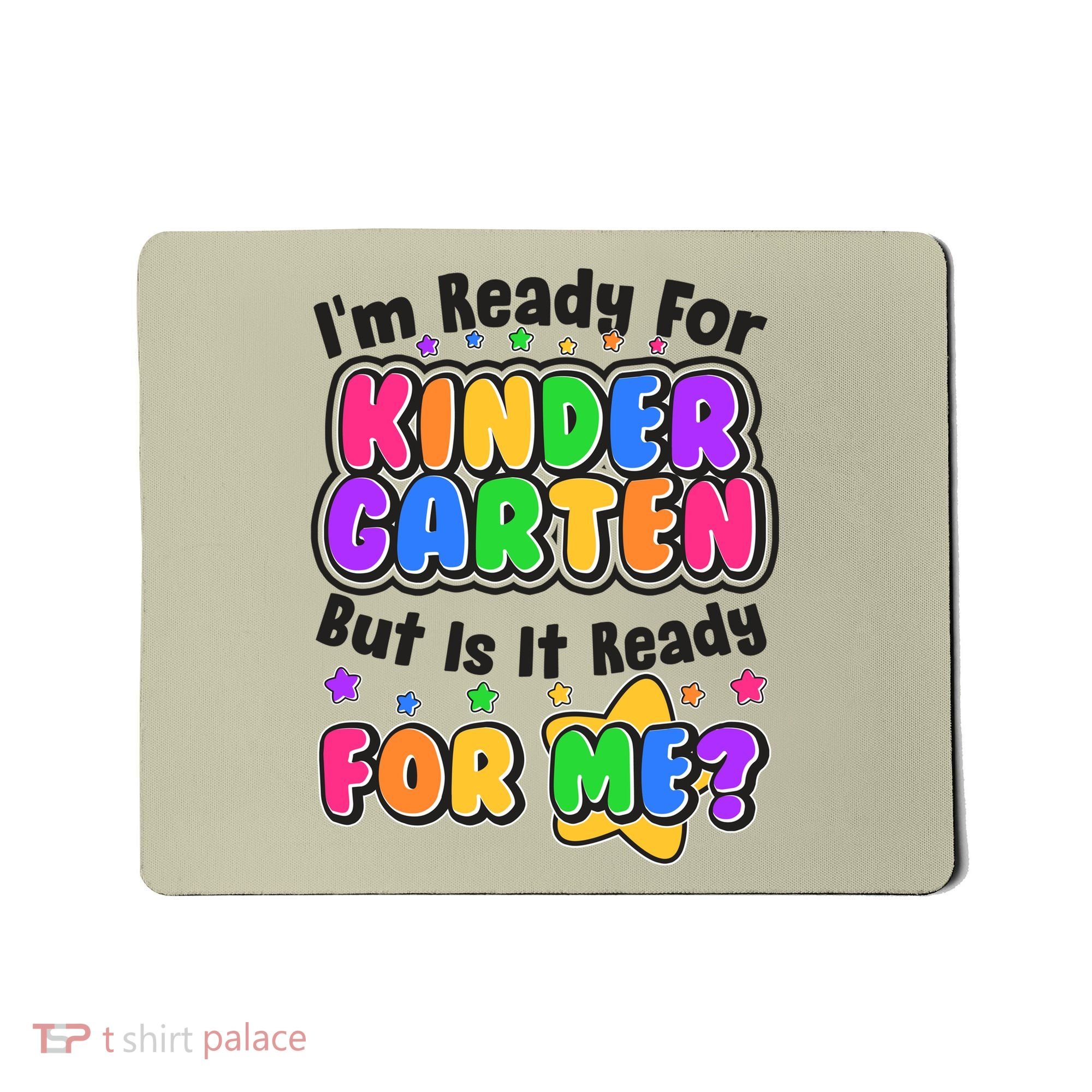 Cute Funny I'm Ready For Kindergarten But Is It Ready For Me Mousepad