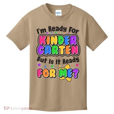Cute Funny I'm Ready For Kindergarten But Is It Ready For Me Kids T-Shirt
