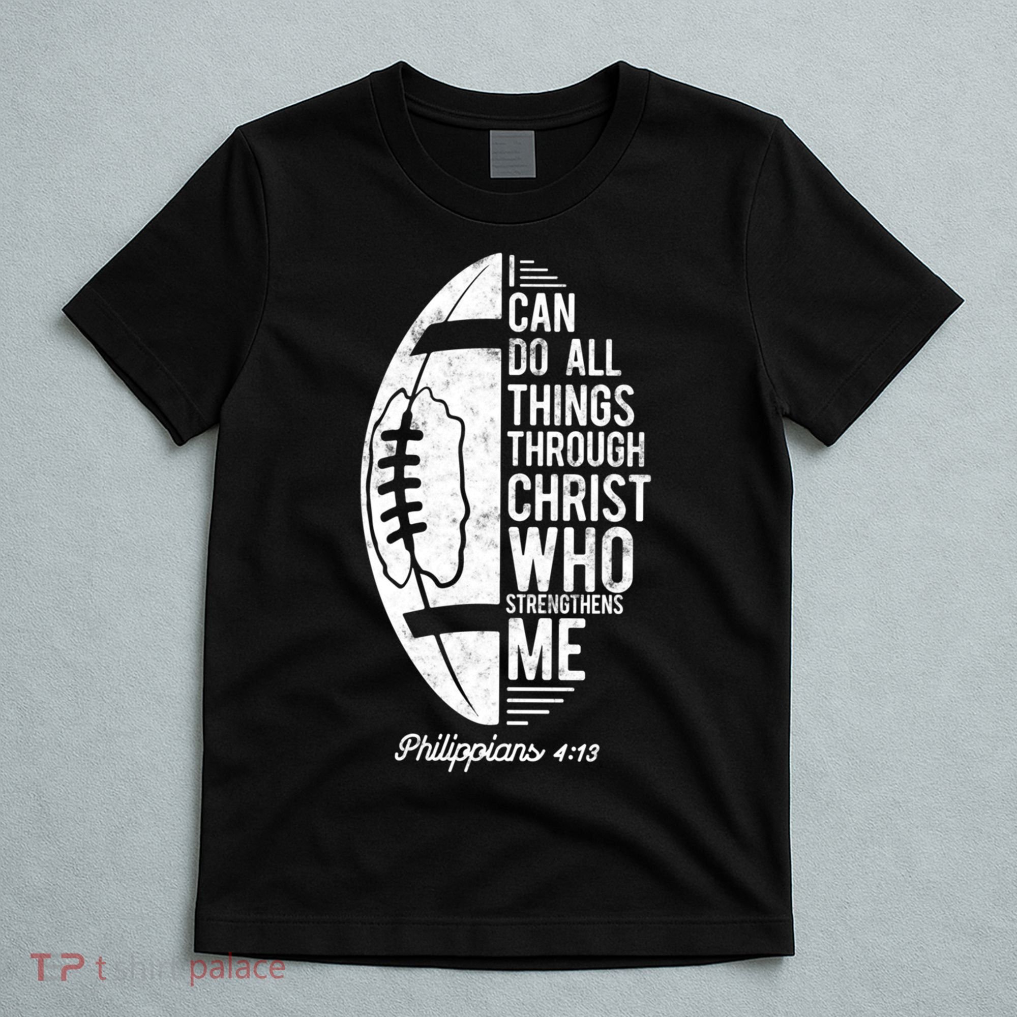 Christian Football I Can Do All Things Philippians 4 13 Gift T-Shirt