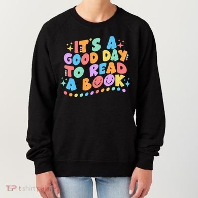Cute Funny It's A Good Day To Read A Book Women's Sweatshirt