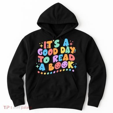 Cute Funny It's A Good Day To Read A Book Hoodie