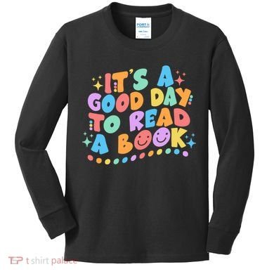 Cute Funny It's A Good Day To Read A Book Kids Long Sleeve Shirt