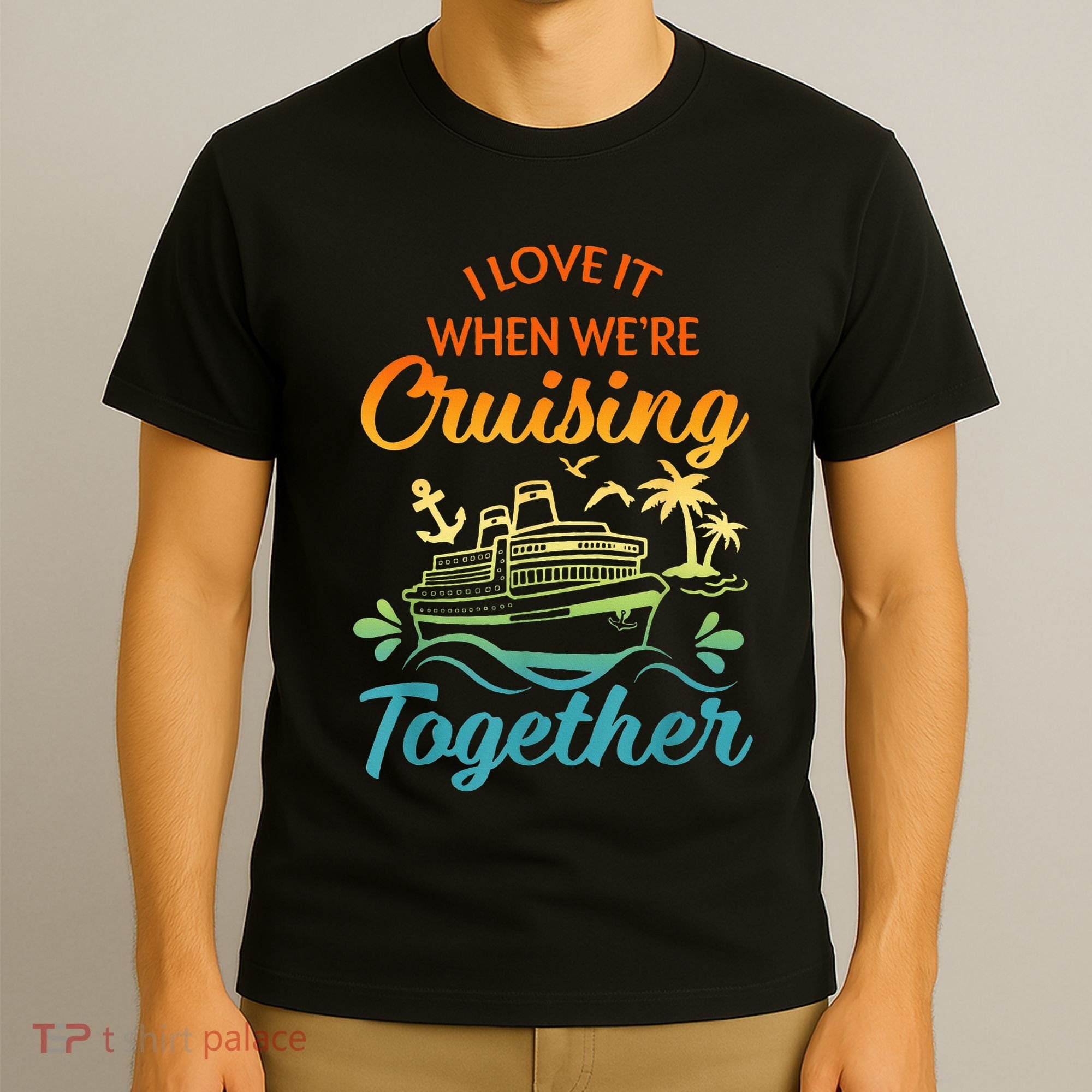 Cruise Family I Love It When We're Cruisin' Together Couple T-Shirt