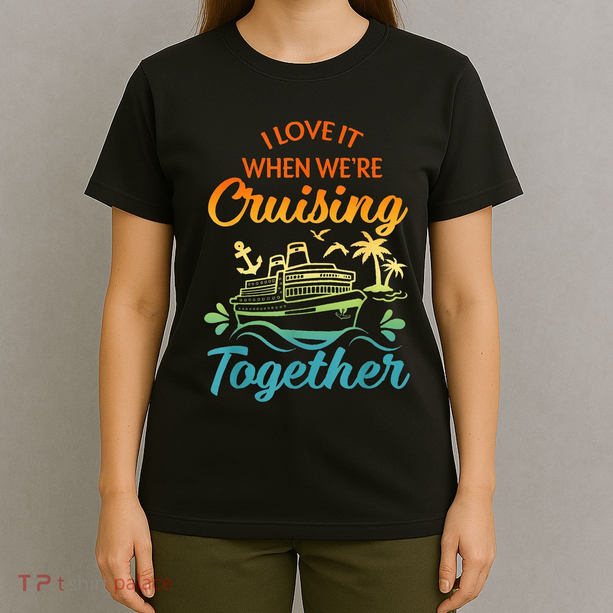Cruise Family I Love It When We're Cruisin' Together Couple T-Shirt