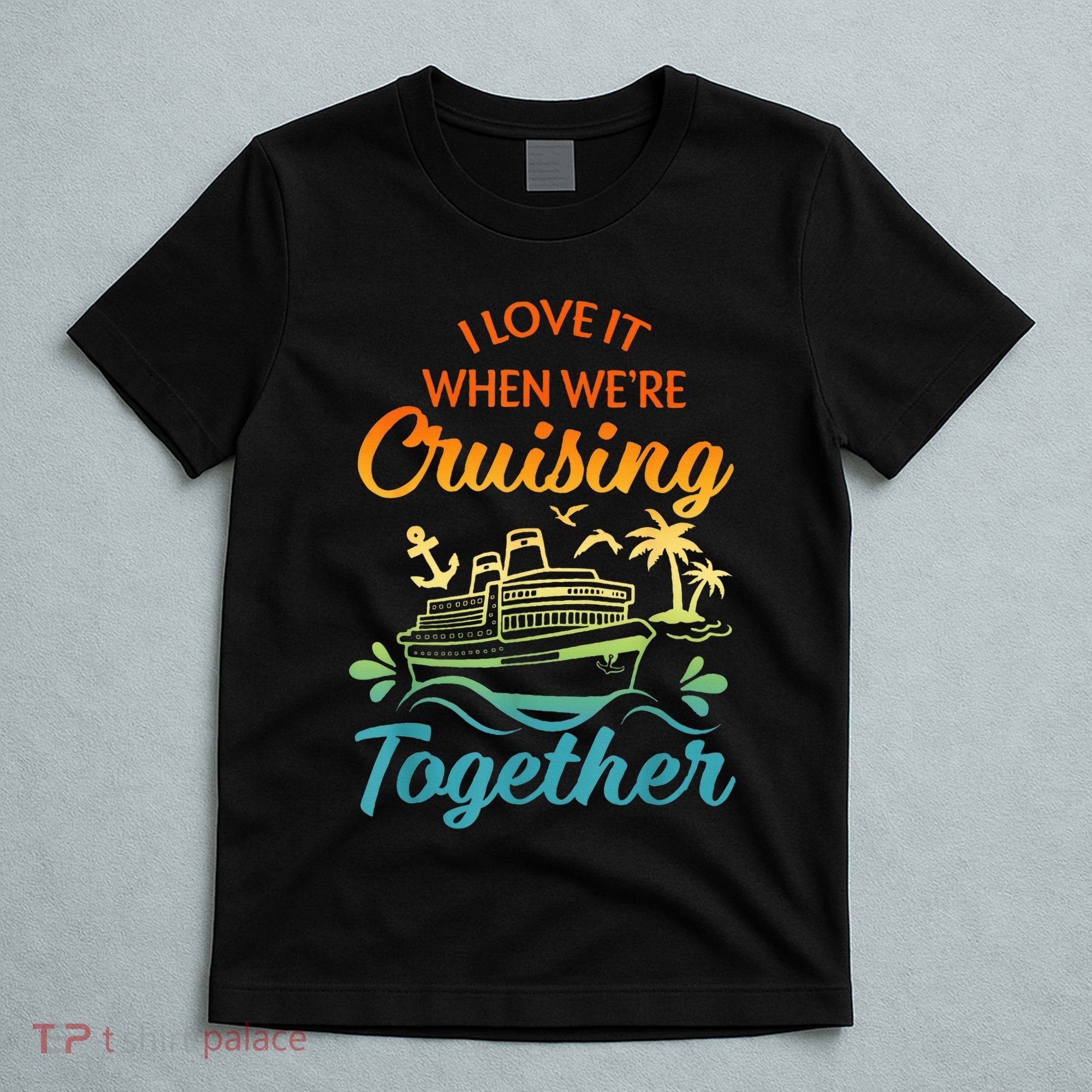 Cruise Family I Love It When We're Cruisin' Together Couple T-Shirt