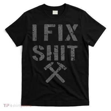 Carpenter Fixer I Fix  T-Shirt