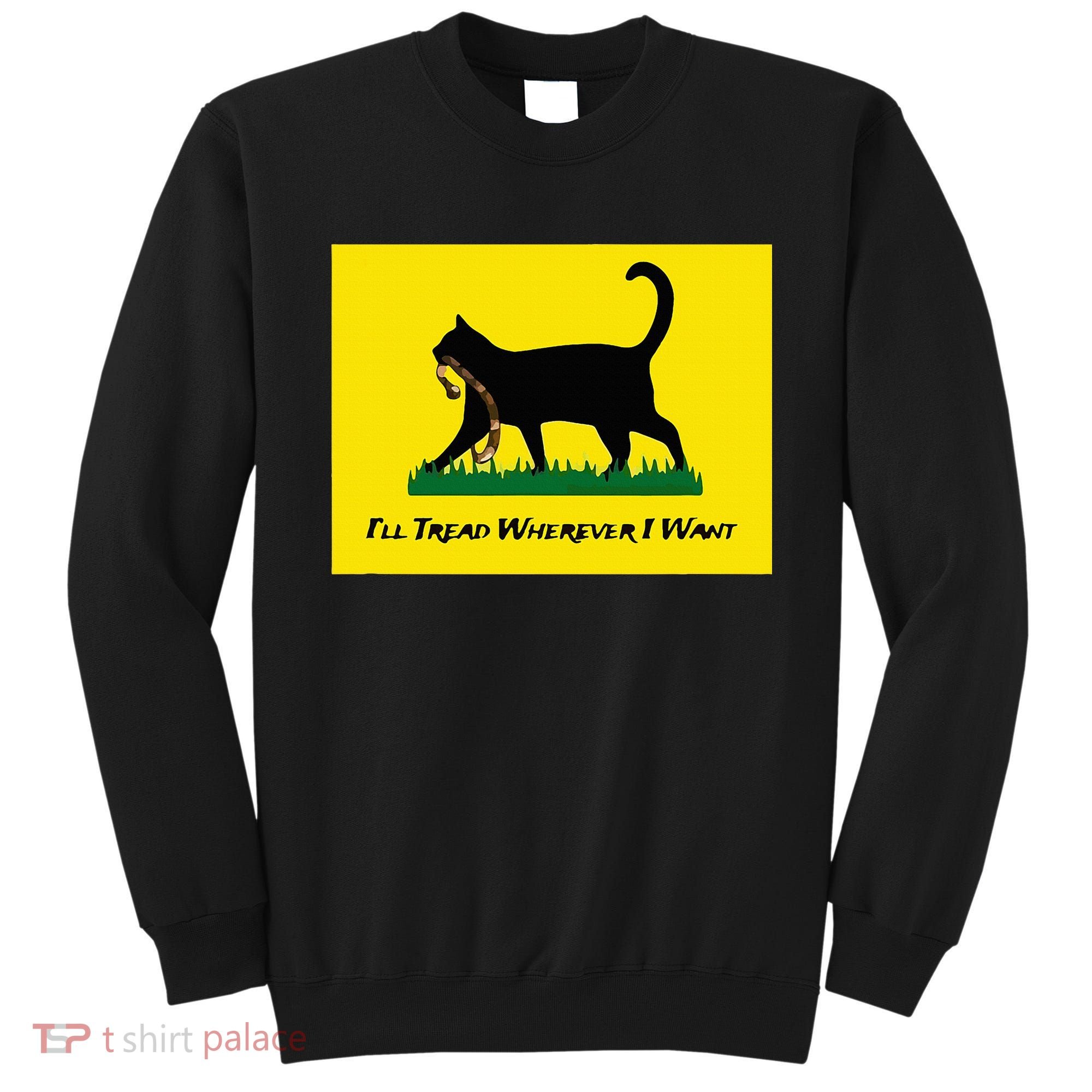 Cat Flag ILl Tread Wherever I Want Sweatshirt