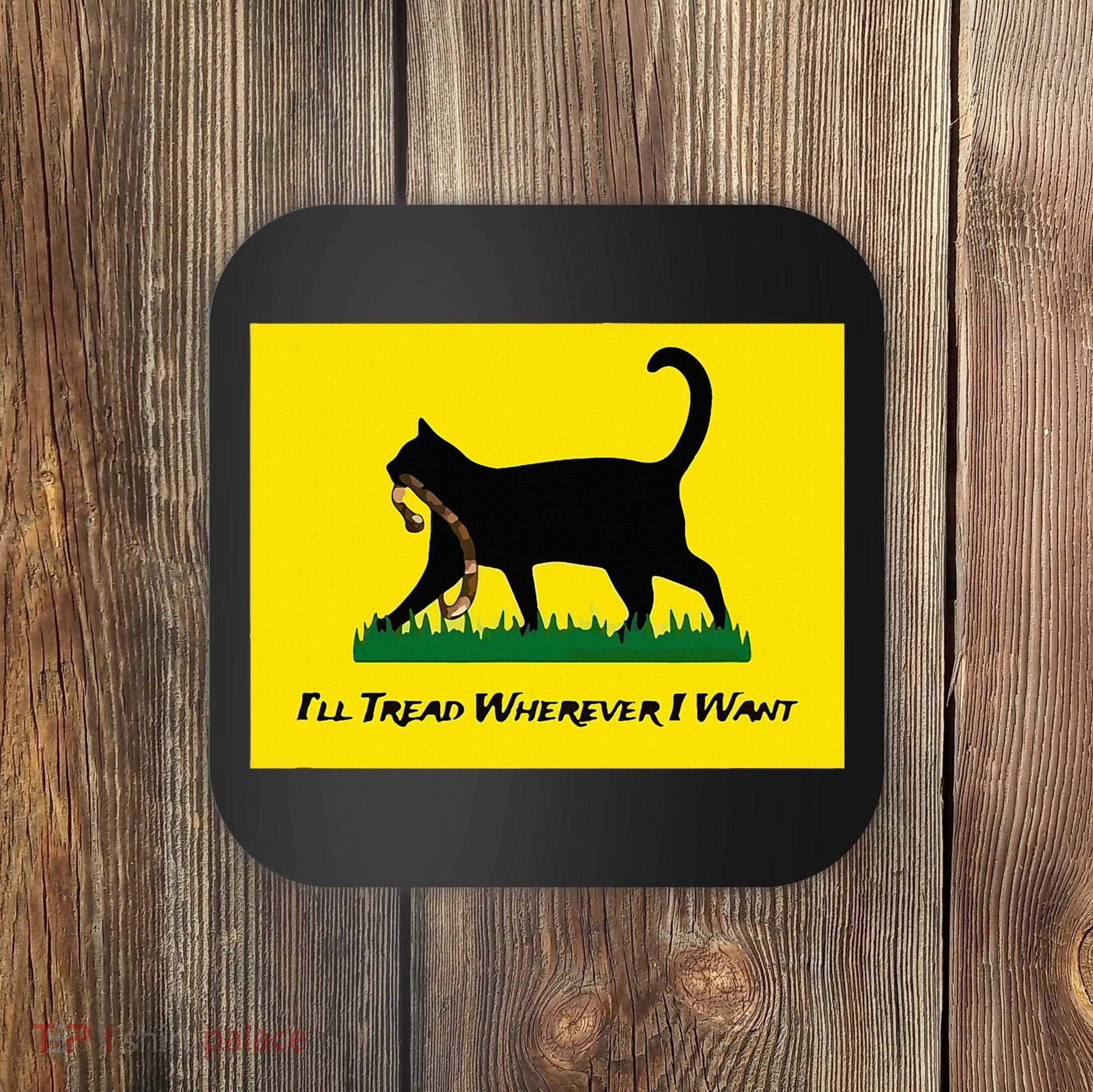 Cat Flag ILl Tread Wherever I Want Coaster