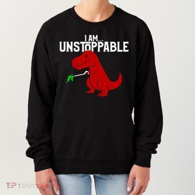 Cute & Funny I Am Unstoppable T-Rex Dinosaur Women's Sweatshirt