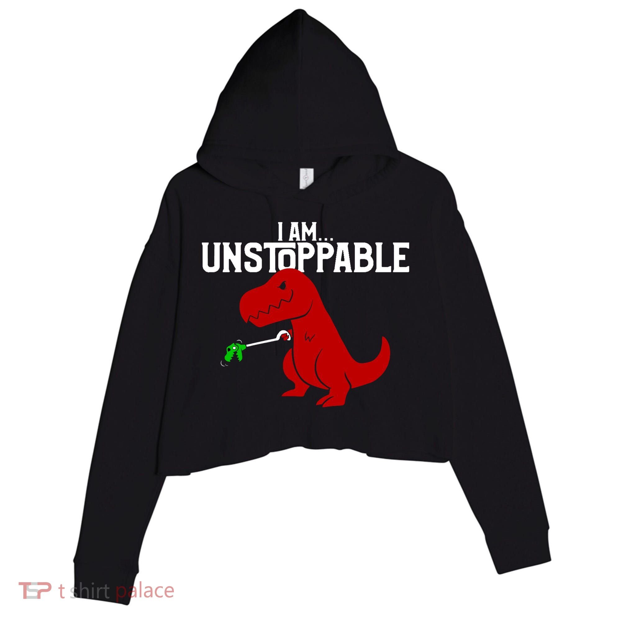 Cute & Funny I Am Unstoppable T-Rex Dinosaur Crop Fleece Hoodie