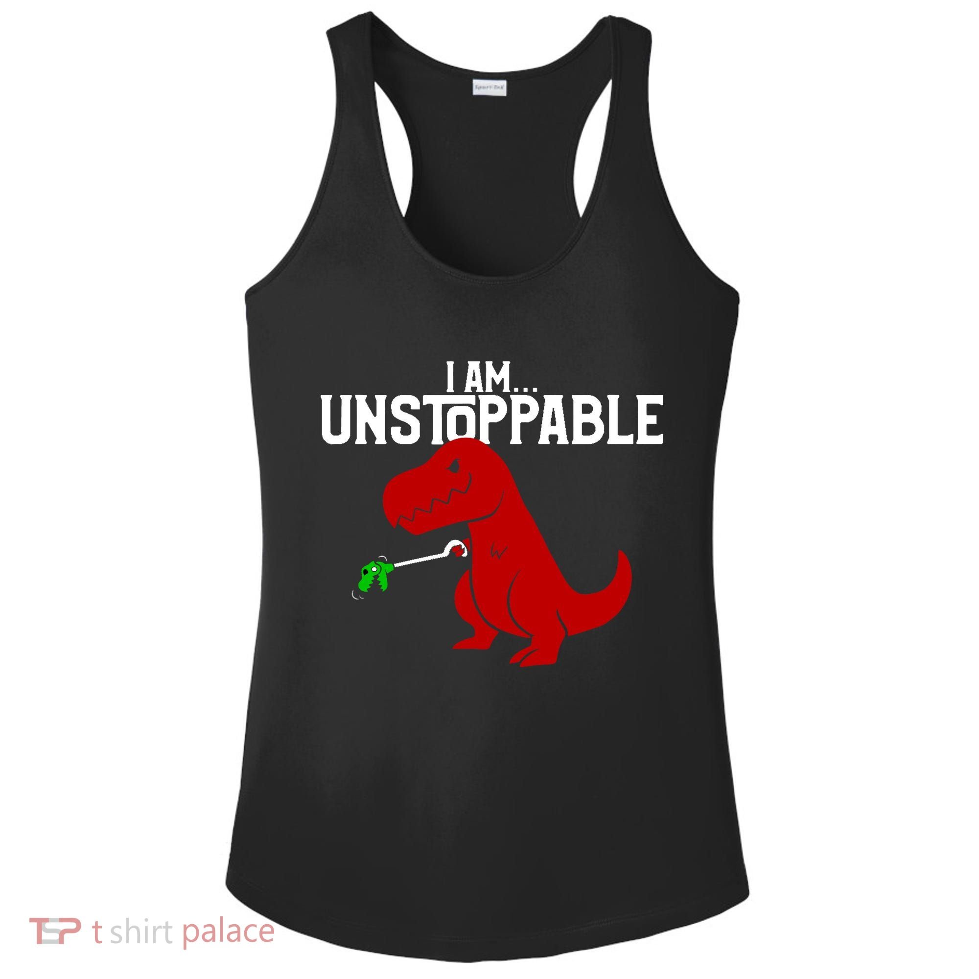 Cute & Funny I Am Unstoppable T-Rex Dinosaur Ladies PosiCharge Competitor Racerback Tank
