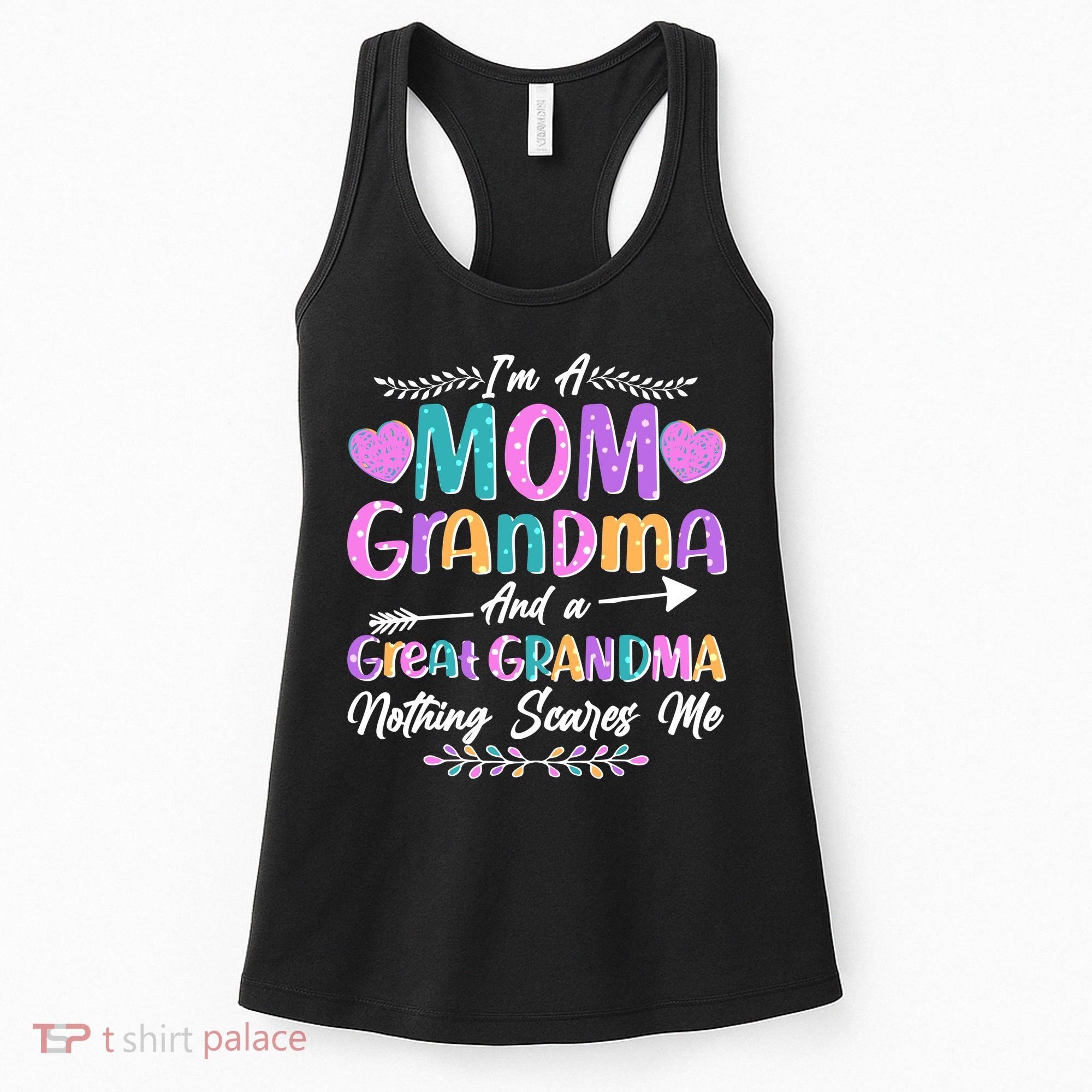 Cute Funny I'm A Mom Grandma And A Great Grandma Nothing Scares Me Women's Tank Top