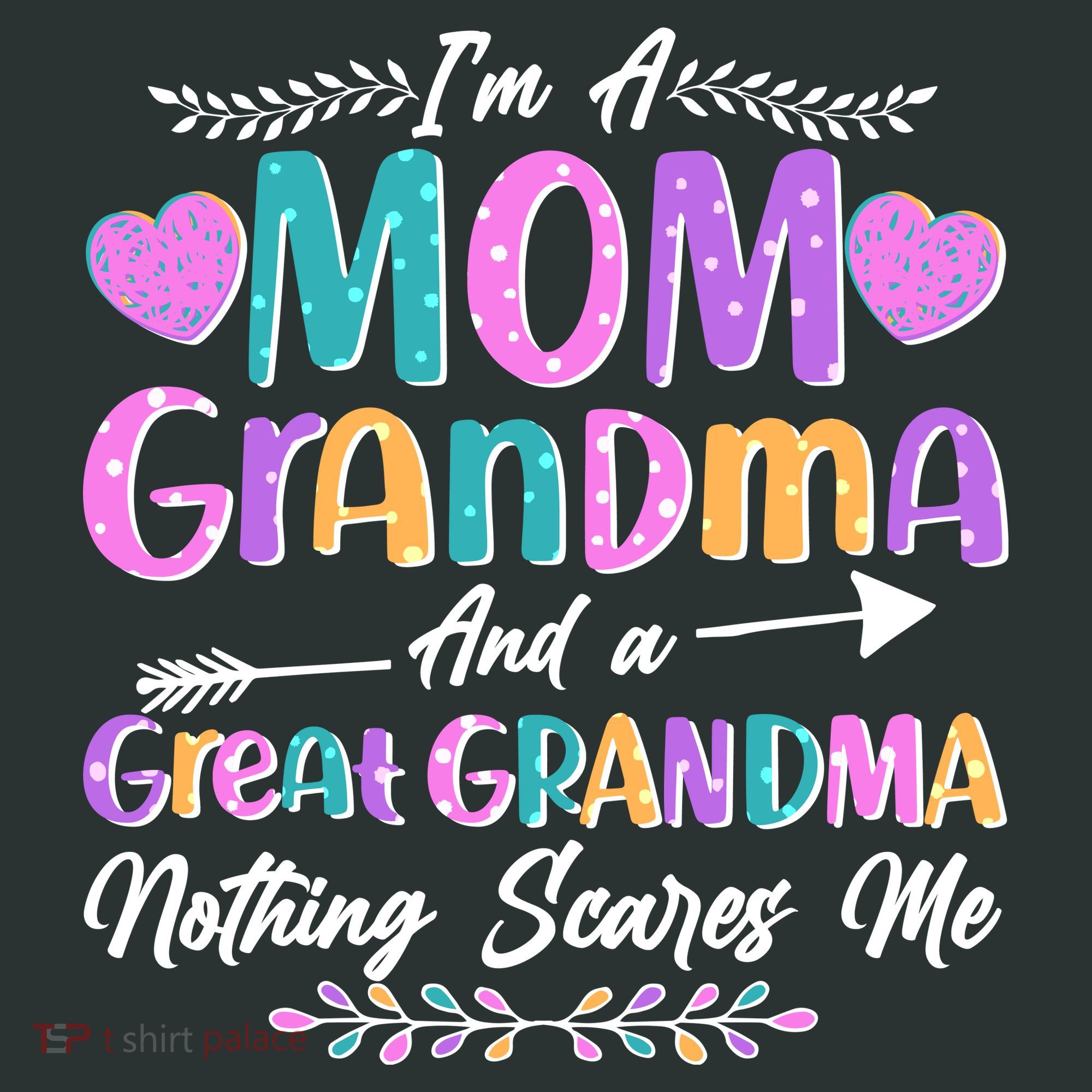 Cute Funny I'm A Mom Grandma And A Great Grandma Nothing Scares Me T-Shirt