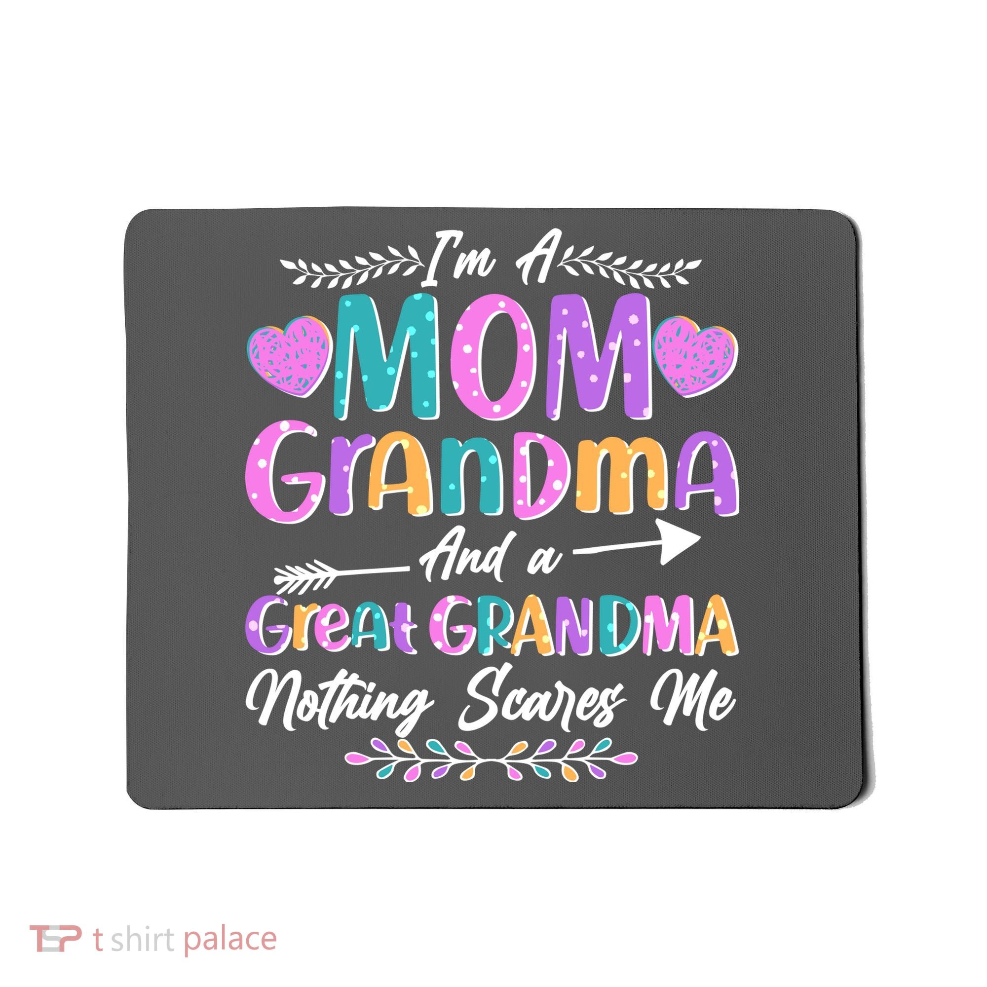 Cute Funny I'm A Mom Grandma And A Great Grandma Nothing Scares Me Mousepad