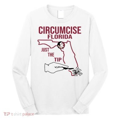 Circumcise Florida Just The Tip Long Sleeve Shirt