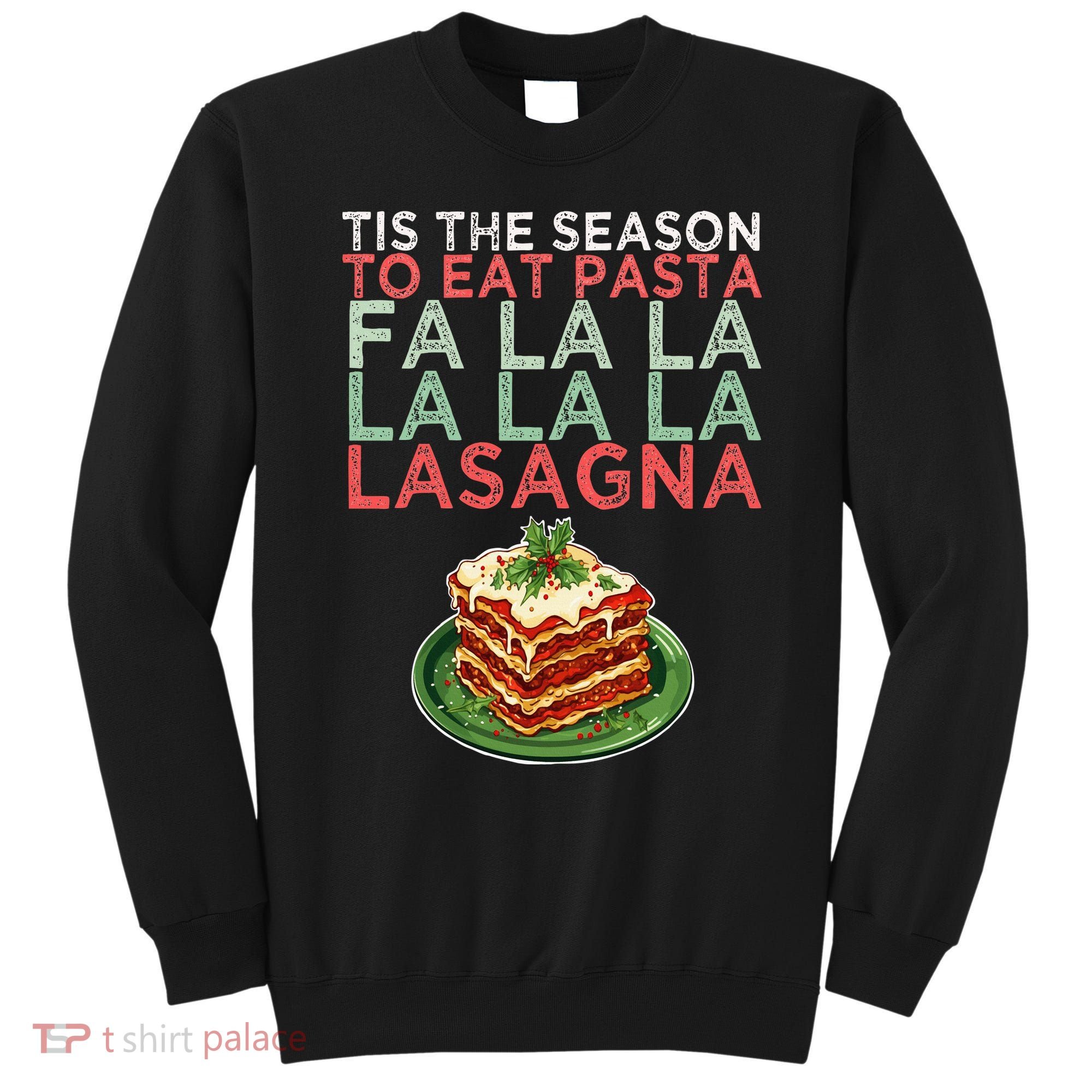 Christmas Fa la Lasagna Pasta Holidays Sweatshirt