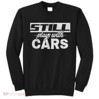 Car For Men Still Plays With Cars, Mechanic Sweatshirt thumb 0