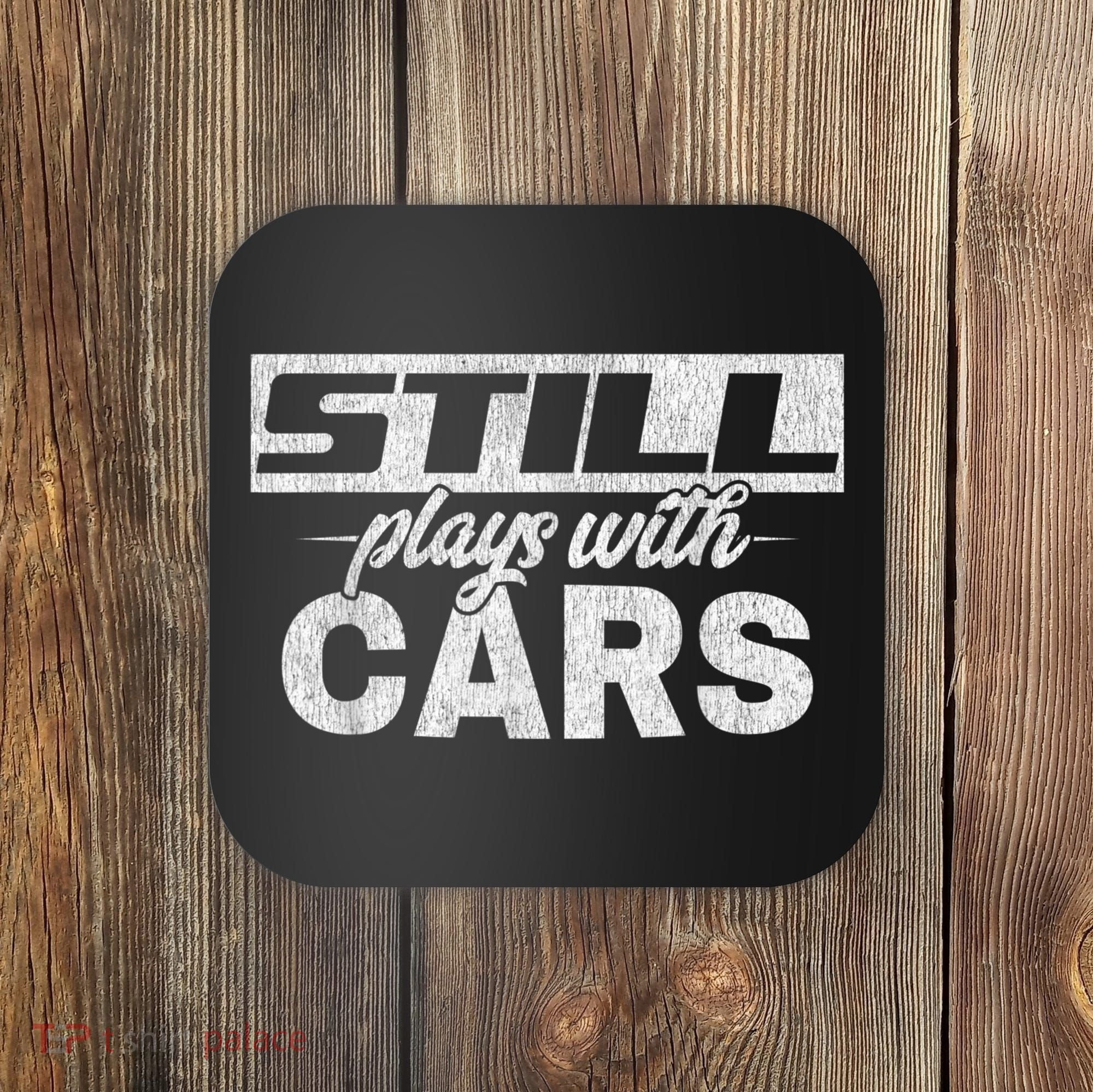 Car For Men Still Plays With Cars, Mechanic Coaster