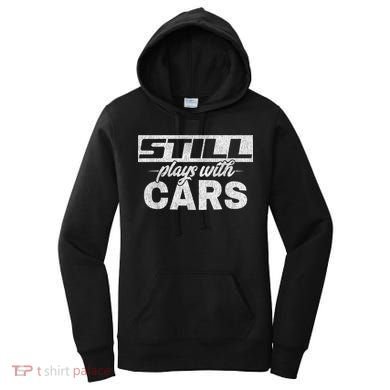Car For Men Still Plays With Cars, Mechanic Women's Hoodie