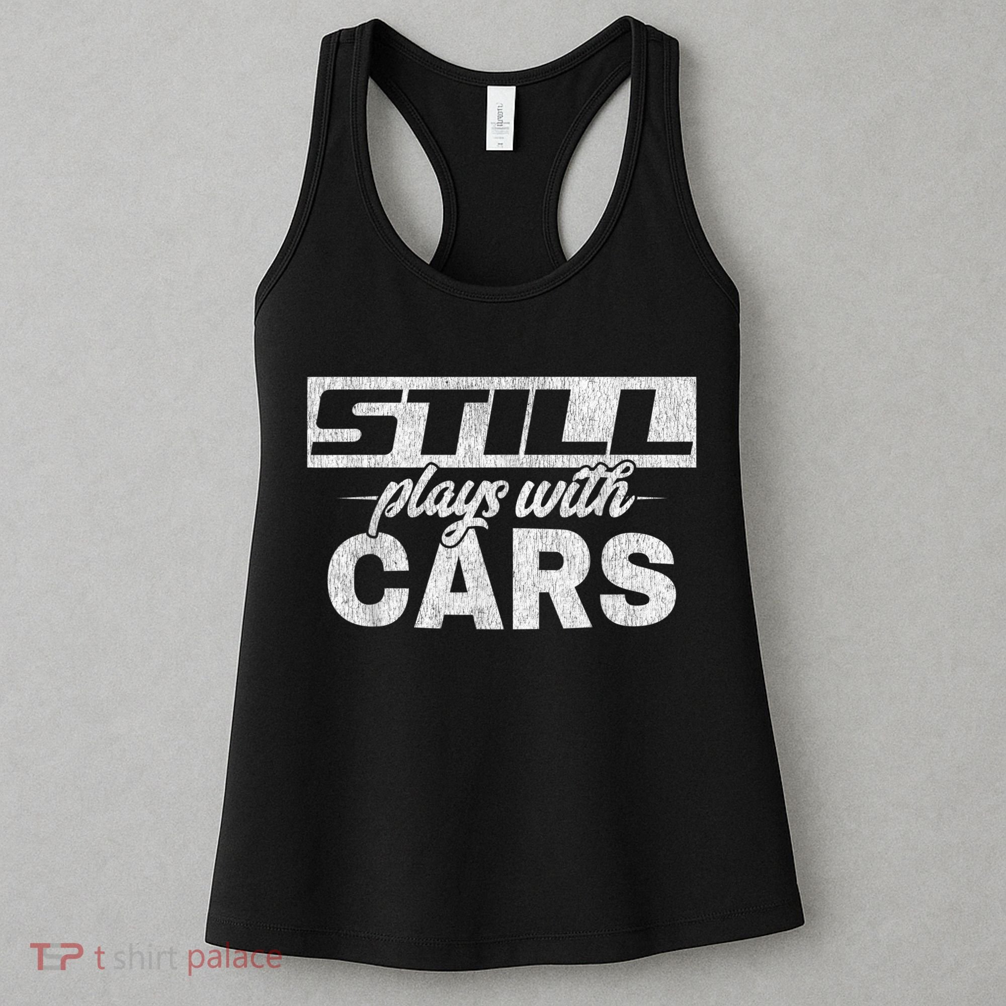 Car For Men Still Plays With Cars, Mechanic Women's Tank Top