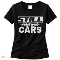 Car For Men Still Plays With Cars, Mechanic Women's T-Shirt thumb 0