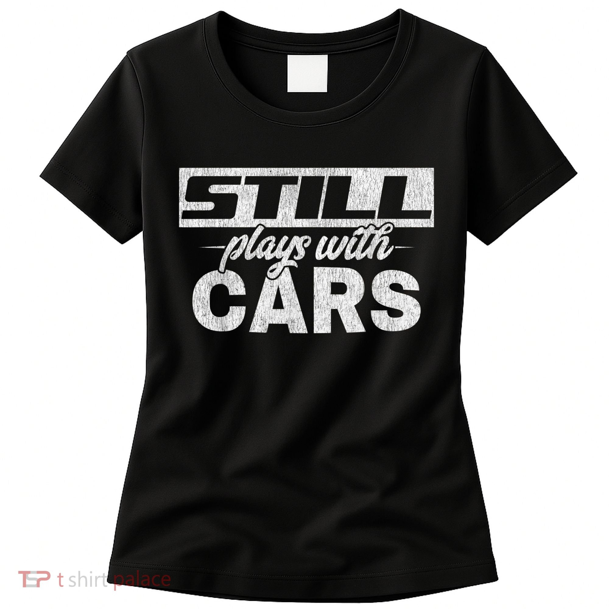 Car For Men Still Plays With Cars, Mechanic Women's T-Shirt