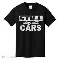 Car For Men Still Plays With Cars, Mechanic Kids T-Shirt thumb 0