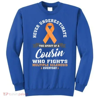 Cousin Fights Multiple Sclerosis Ms Warrior Gift Sweatshirt
