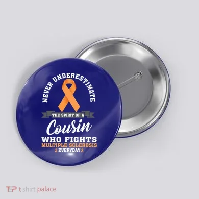 Cousin Fights Multiple Sclerosis Ms Warrior Gift Button
