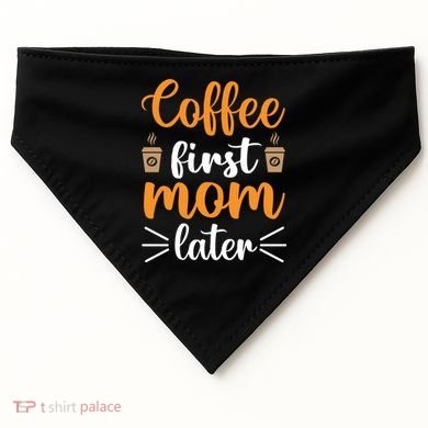 Coffee First Mom Later USA-Made Doggie Bandana