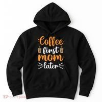 Coffee First Mom Later Hoodie thumb 0